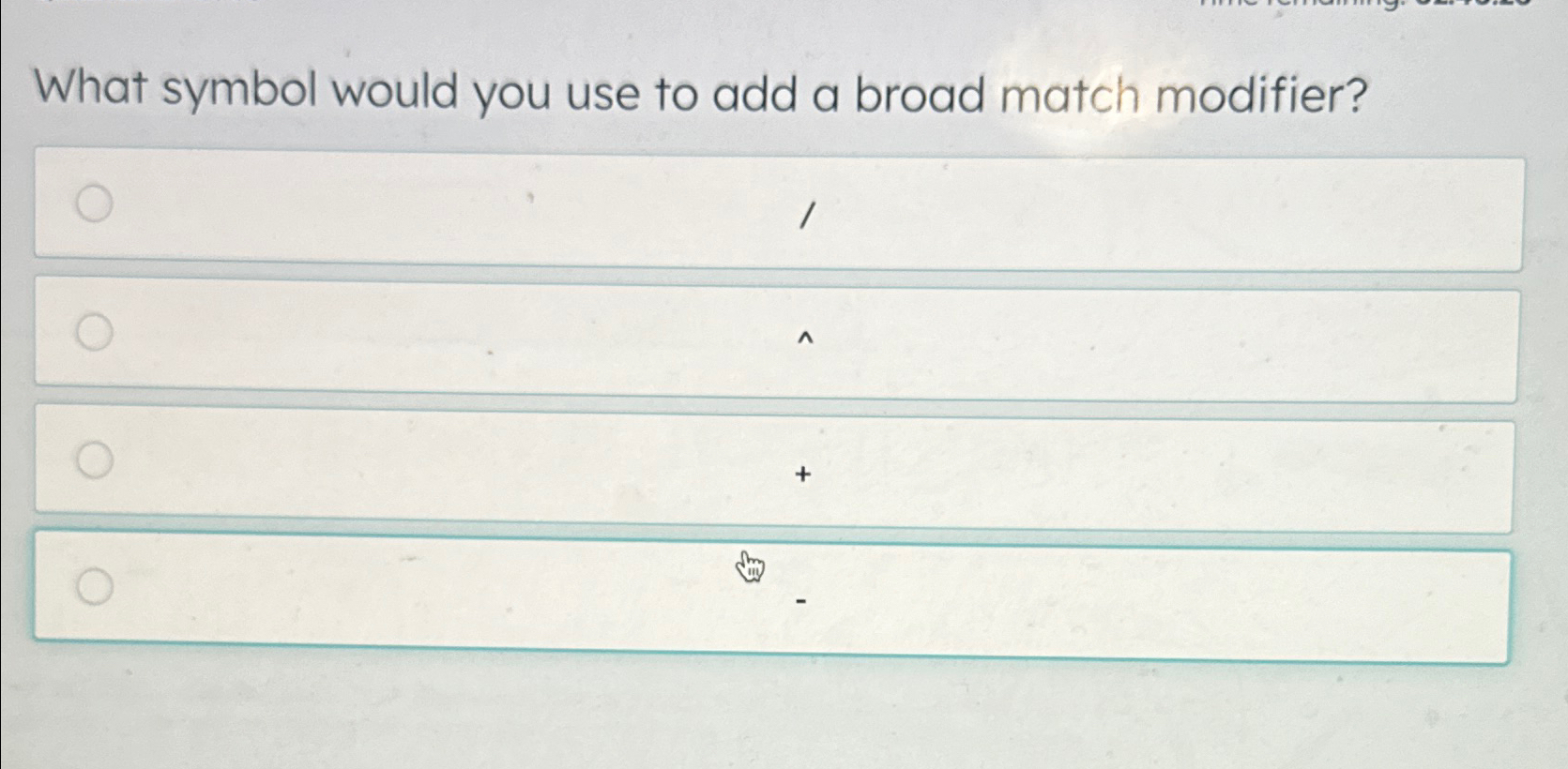 Solved What symbol would you use to add a broad match | Chegg.com
