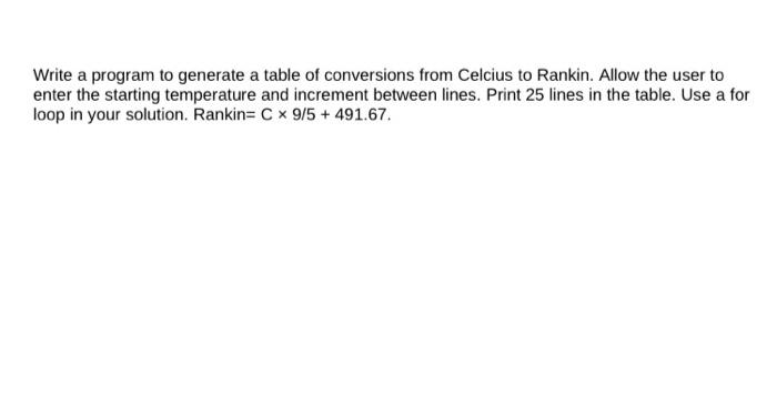 Solved Write a program to generate a table of conversions | Chegg.com