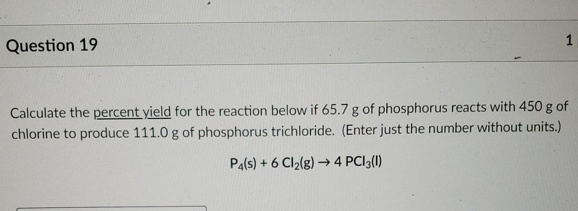 Solved 1 Question 19 Calculate The Percent Yield For The | Chegg.com