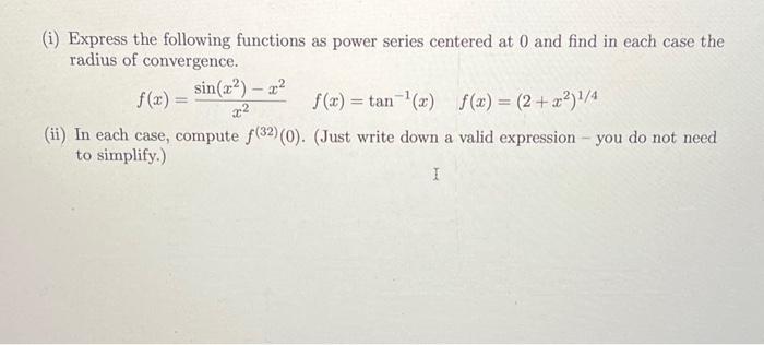 Solved (i) Express the following functions as power series | Chegg.com