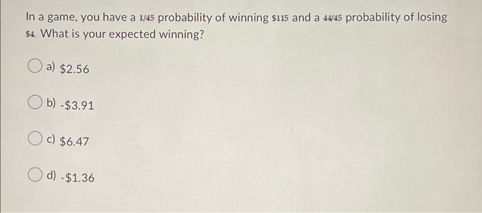 Solved In A Game, You Have A 1/45 Probability Of Winning | Chegg.com