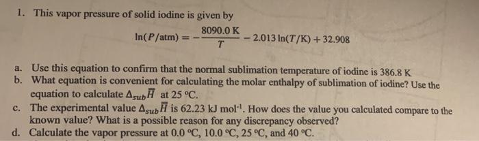 Solved 1. This vapor pressure of solid iodine is given by | Chegg.com