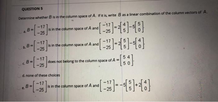 Solved QUESTION 5 Determine Whether B Is In The Column Space | Chegg.com