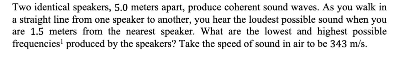 Solved Two identical speakers, 5.0 ﻿meters apart, produce | Chegg.com