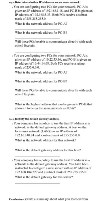 sup s: Determine whether IP addresses are en same netwerk.
. You are configuring two PCs for your network. PC-A is given an I