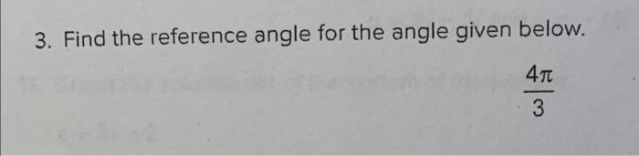 Solved 3. Find The Reference Angle For The Angle Given | Chegg.com