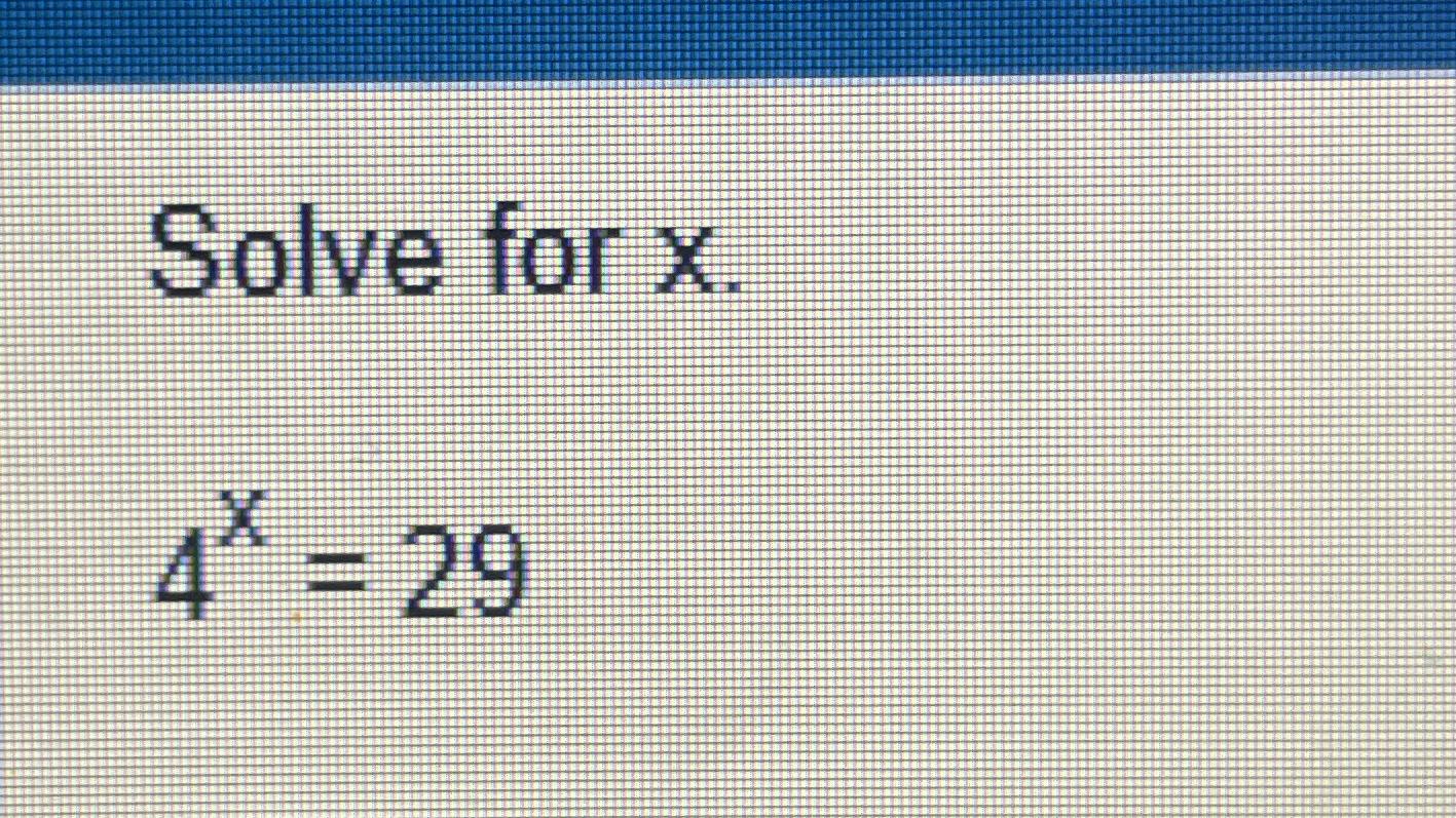 Solved Solve for x4x=29 | Chegg.com