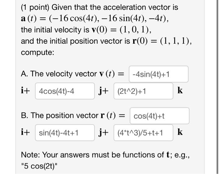 Solved = (1 point) Given that the acceleration vector is | Chegg.com