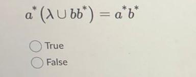 Solved A* (A U Bb*) = A*b* True False | Chegg.com