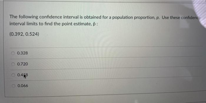 Solved The following confidence interval is obtained for a | Chegg.com