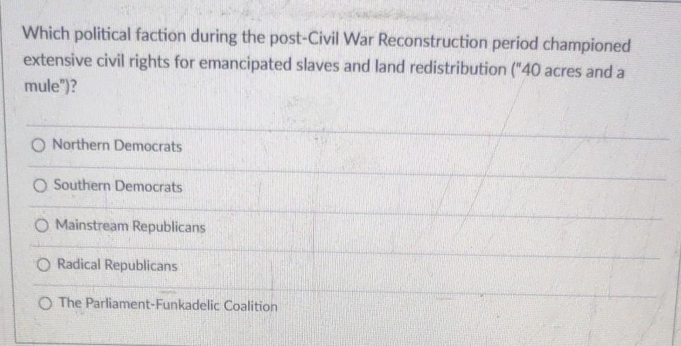Solved Which political faction during the postCivil War
