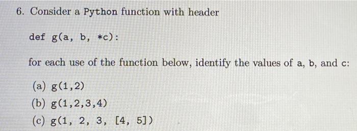 Solved 6. Consider a Python function with header def g(a, b, | Chegg.com