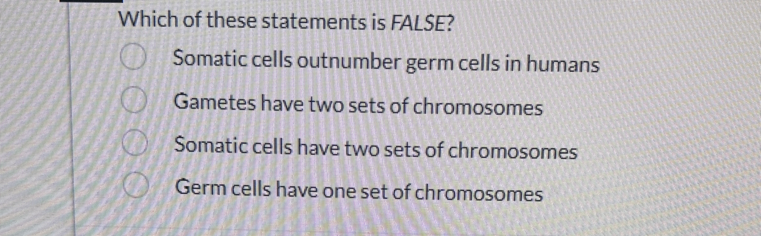 Solved Which of these statements is FALSE?Somatic cells | Chegg.com