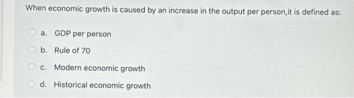 Solved When economic growth is caused by an increase in the | Chegg.com
