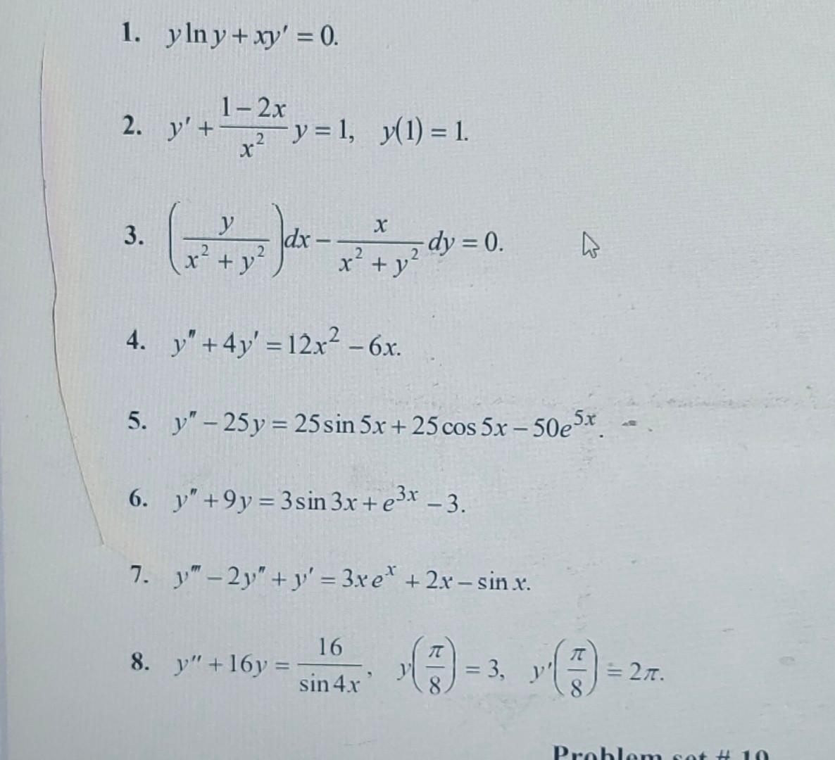 1. y ln y + xy = 0. 1-2x 2. y + y = 1, y(1) = 1. r? ) Jere- у 3. x G Idx dy = 0. x² + yt 2 2 r +y? 4. y + 4y = 12.x2 - 6x