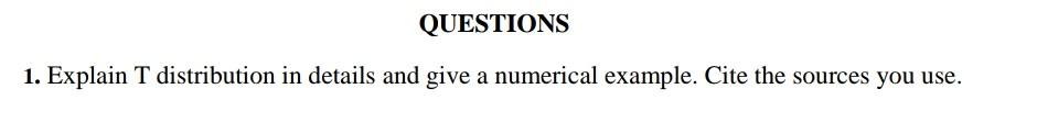 Solved 1. Explain T distribution in details and give a | Chegg.com