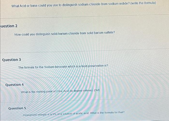 What Acid or base could you use to distinguish sodium chloride from sodium iodide? (write the formula)
\( \operatorname{tion}