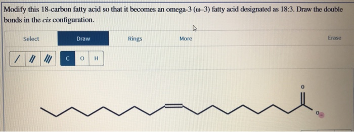 Solved Modify this 18 carbon fatty acid so that it becomes Chegg