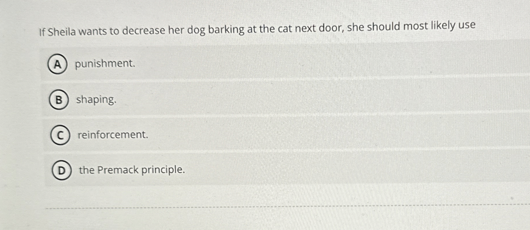 Solved If Sheila wants to decrease her dog barking at the