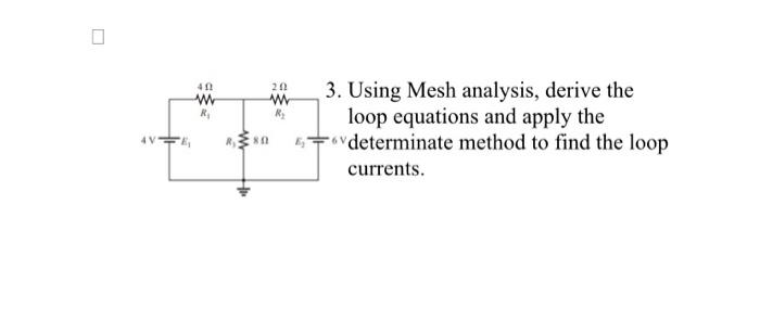 Solved Using Mesh Analysis Derive The Loop Equations And Chegg Com