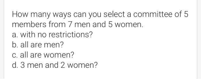Solved How many ways can you select a committee of 5 members | Chegg.com