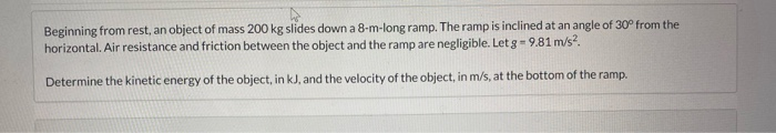 Solved Beginning from rest, an object of mass 200 kg slides | Chegg.com