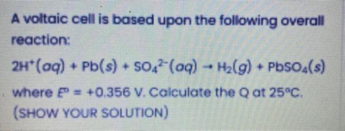 Solved A Voltaic Cell Is Based Upon The Following Overall | Chegg.com