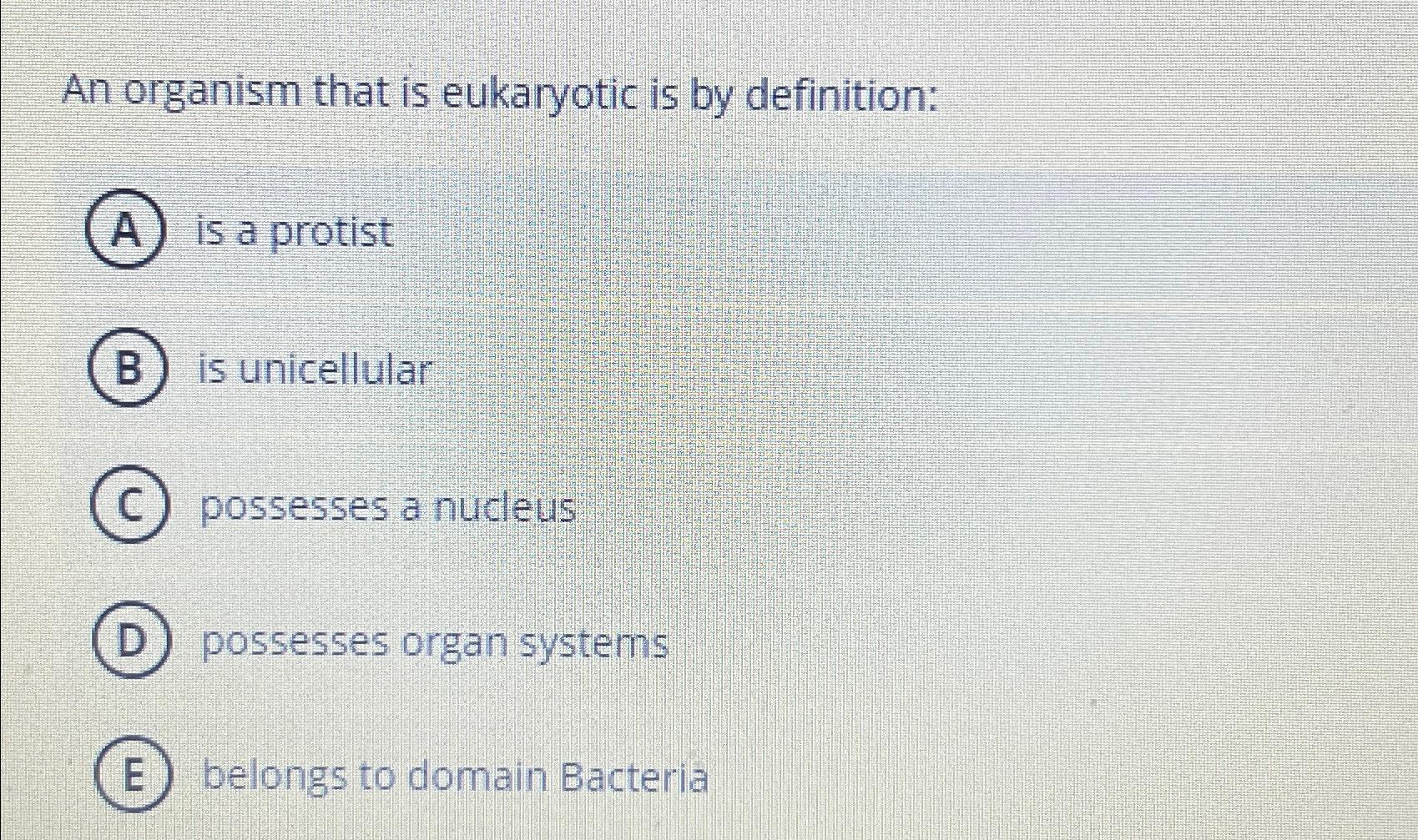 Solved An organism that is eukaryotic is by definition:A) | Chegg.com