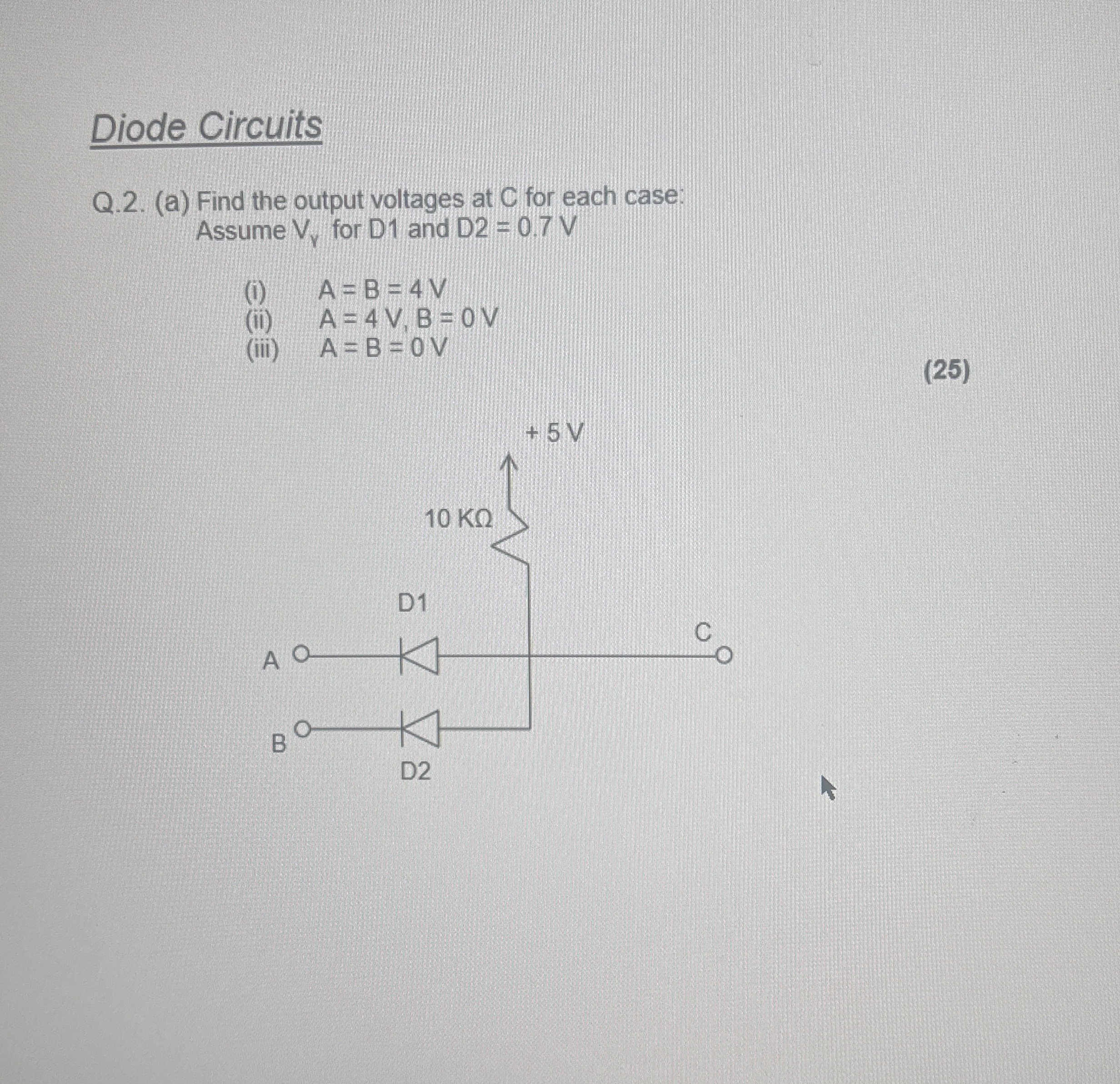 Solved Diode CircuitsQ.2. (a) ﻿Find the output voltages at C