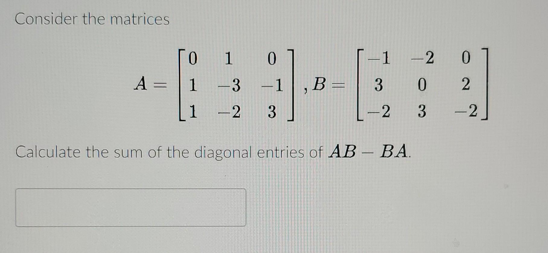 Solved consider the matrices (CHECK IMAGE) calculate the