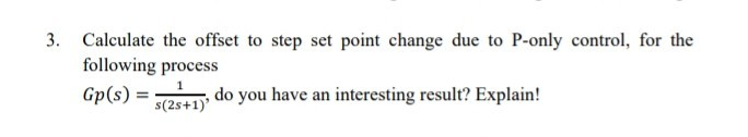 Solved Calculate the offset to step set point change due to | Chegg.com