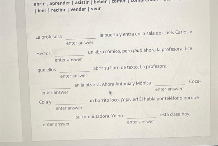 abrir | aprender asistir beber | leer | recibir | vender | vivir que ellos La profesora la puerta y entra en la sala de clase