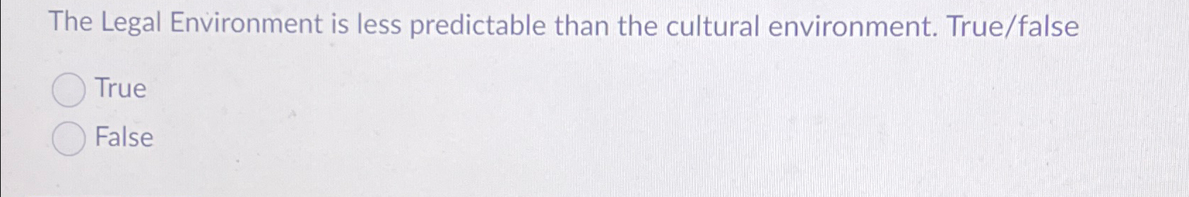 Solved The Legal Environment is less predictable than the | Chegg.com