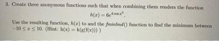 Solved 3. Create three anonymous functions such that when | Chegg.com