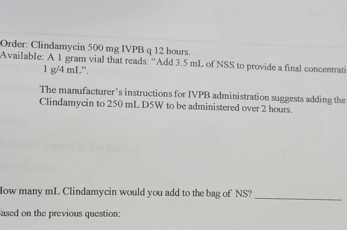 Solved Clindamycin 500 mg IVPB q 12 hours. le: A 1 gram vial | Chegg.com