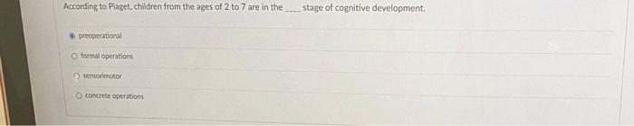 Solved According to Piaget, children from the ages of 2 to 7 | Chegg.com