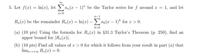 Solved 5. Let f(x)=ln(x), let ∑n=0∞an(x−1)n be the Taylor | Chegg.com