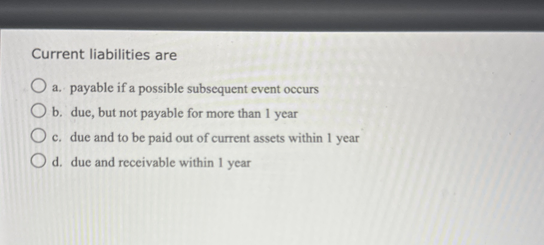 Solved Current liabilities area. ﻿payable if a possible | Chegg.com