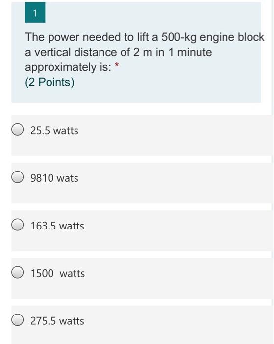 Solved 1 The power needed to lift a 500kg engine block a