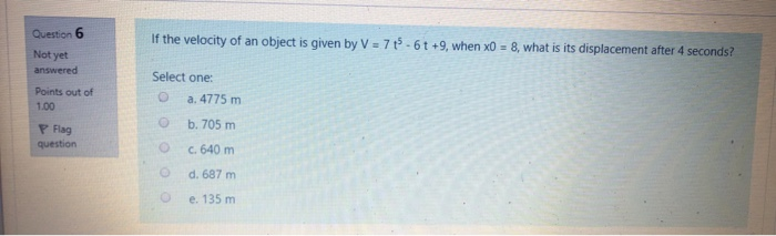 Solved Question 6 If the velocity of an object is given by V | Chegg.com