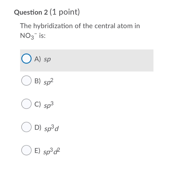 Solved Question 2 (1 point) The hybridization of the central | Chegg.com