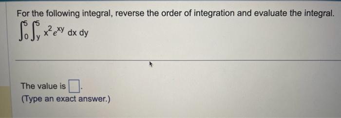 Solved For the following integral, reverse the order of | Chegg.com