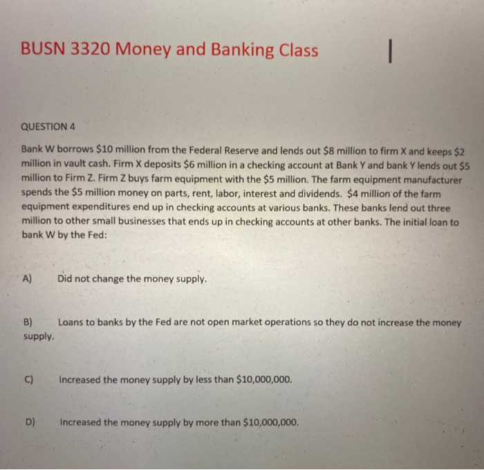 Solved BUSN 3320 Money and Banking Class QUESTION 4 Bank W