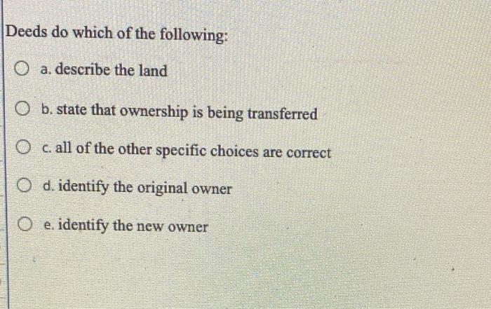 Solved Deeds do which of the following: a. describe the land | Chegg.com
