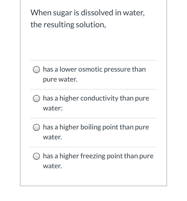 Solved When sugar is dissolved in water, the resulting | Chegg.com