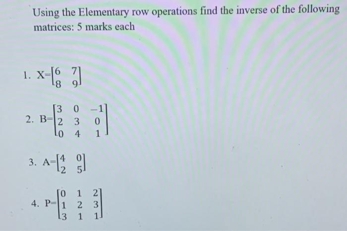 Solved Using the Elementary row operations find the inverse | Chegg.com