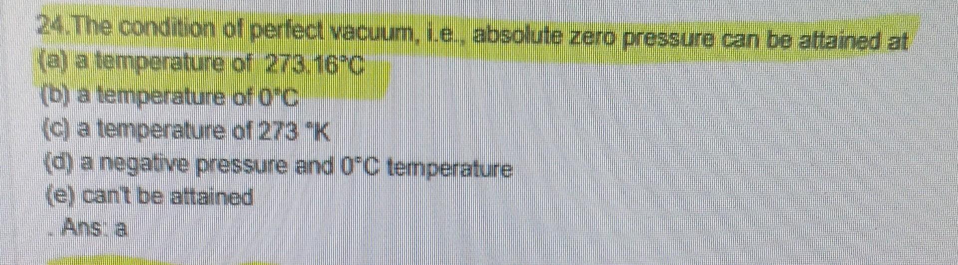 Solved 24. The condition of perfect vacuum, i.e., absolute