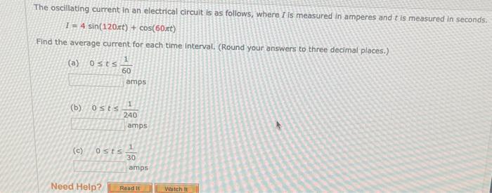 The oscillating current in an electrical circuit is as follows, where \( I \) is measured in amperes and \( t \) is measured 