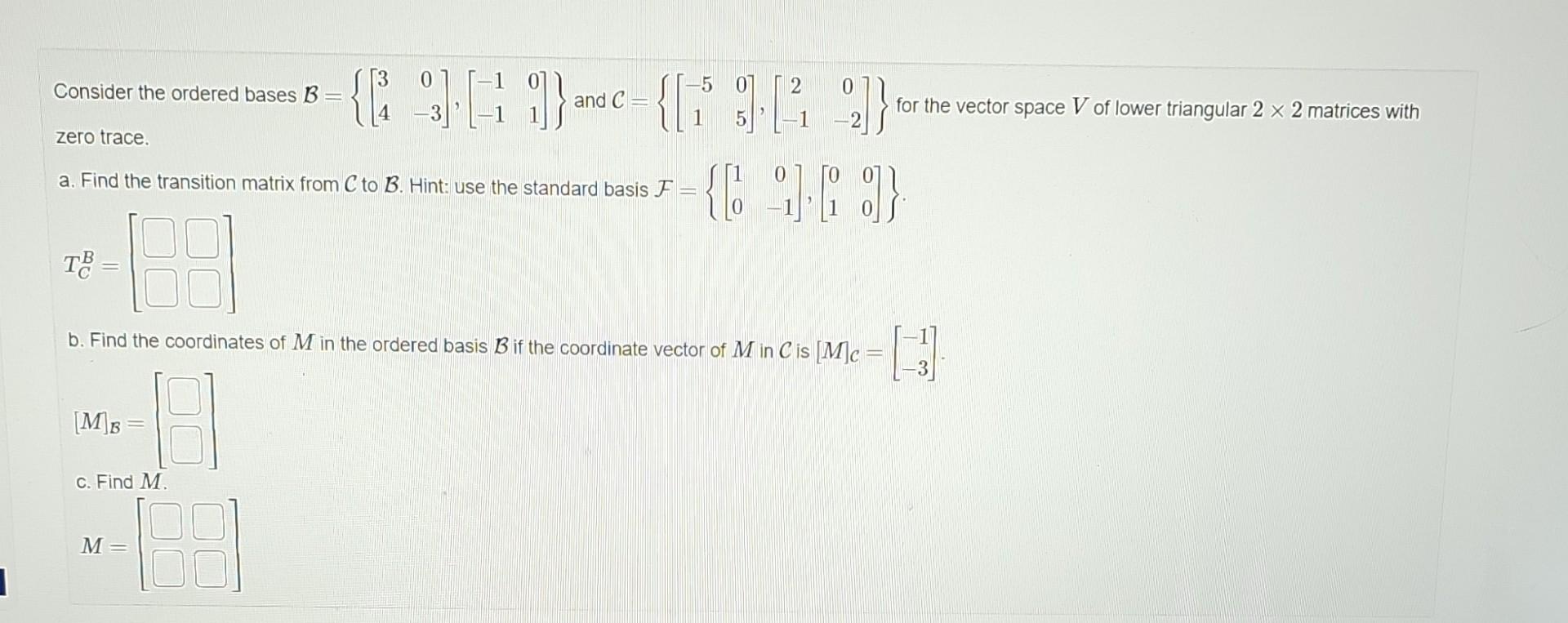 Solved Consider The Ordered Bases B {[340−3] [−1−101]} And