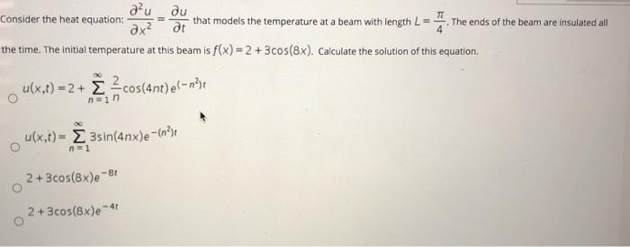 Solved Consider the heat equation: a'u du дх? at that models | Chegg.com